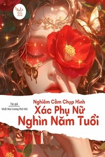 Bìa truyện Nghiêm Cấm Chụp Hình Xác Phụ Nữ Ngàn Năm Tuổi - Nhất Mai Cương Phô Nhi