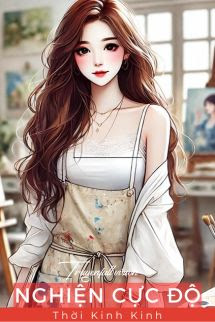 Bìa truyện Nghiện Cực Độ - Thời Kinh Kinh - Thời Kinh Kinh