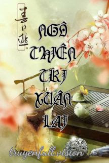 Bìa truyện Ngô Thiên Tri Xuân Lai - Khuyết Danh