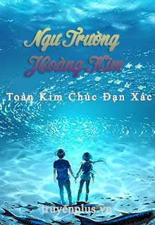 Bìa truyện Ngư Trường Hoàng Kim - Toàn Kim Chúc Đạn Xác