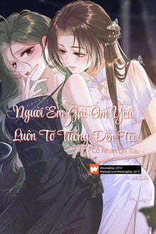 Bìa truyện Người Em Gái Ốm Yếu Luôn Tơ Tưởng Đến Tôi - Cố Nhân Ôn Tửu