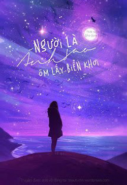 Bìa truyện Người Là Ánh Sao Ôm Lấy Biển Khơi - Tam Nguyệt Đào Hoa Tuyết