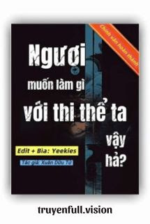 Bìa truyện Ngươi Muốn Làm Gì Với Thi Thể Ta Vậy Hả? - Xuân Dữu Tử