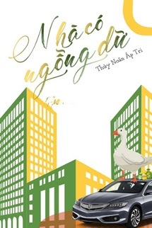 Bìa truyện Nhà Có Ngỗng Dữ - Thủy Noãn Áp Tri