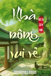 Bìa truyện Nhà Nông Vui Vẻ - Đả Tự Cơ N Hào - Đả Tự Cơ N Hào