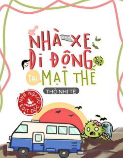 Bìa truyện Nhà Xe Di Động Tại Mạt Thế - Thỏ Nhĩ Tề