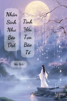 Bìa truyện Nhân Sinh Như Bèo Dạt, Tình Yêu Tựa Bão Tố - Mộc Dịch