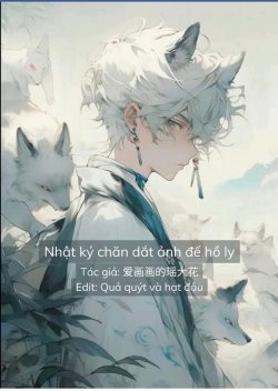 Bìa truyện Nhật Ký Chăn Dắt Ảnh Đế Hồ Ly