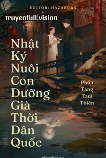 Bìa truyện Nhật Ký Nuôi Con Dưỡng Già Thời Dân Quốc - Phồn Tang Tam Thiên