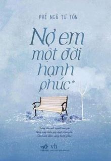 Bìa truyện Nợ Em Một Đời Hạnh Phúc - Phỉ Ngã Tư Tồn
