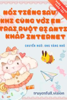 Bìa truyện Nổi Tiếng Sau Khi Cùng Với Em Trai Ruột Bị Anti Khắp Internet Phá Game Trong Show Giải Trí - Nhân Thanh Thảo Tây