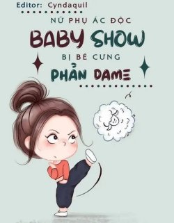 Bìa truyện Nữ Phụ Ác Độc Baby Show Bị Bé Cưng Phản Dame - Nguyệt Lạc Miên Tinh