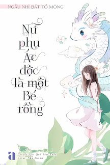 Bìa truyện Nữ Phụ Ác Độc Là Một Bé Rồng - Ngẫu Nhĩ Bất Tố Mộng