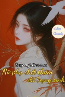 Bìa truyện Nữ Phụ Chết Thảm Đã Trọng Sinh - Cẩm Chanh