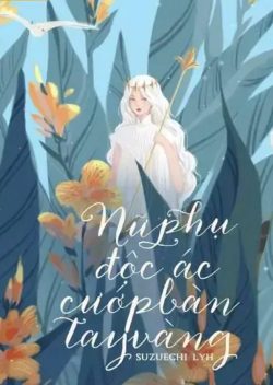 Bìa truyện Nữ Phụ Độc Ác Cướp Bàn Tay Vàng - Linh Nguyen Nee