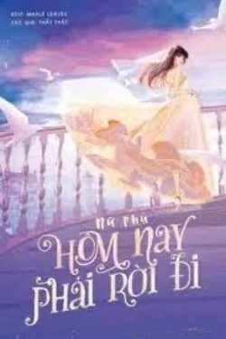 Bìa truyện Nữ Phụ, Hôm Nay Phải Rời Đi