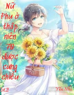 Bìa truyện Nữ Phụ Ở Thập Niên 70 Được Cưng Chiều