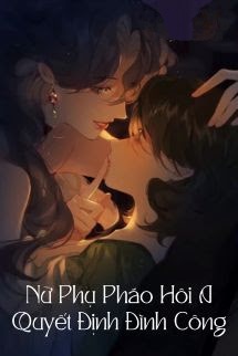 Bìa truyện Nữ Phụ Pháo Hôi A Quyết Định Đình Công - Vân Đoá Đường
