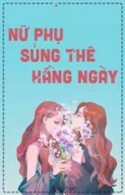 Bìa truyện Nữ Phụ Sủng Thê Hằng Ngày