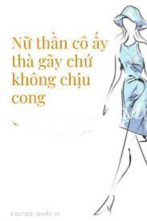Bìa truyện Nữ Thần Cô Ấy Thà Gãy Chứ Không Chịu Cong