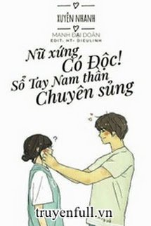 Bìa truyện Nữ Xứng Có Độc! Sổ Tay Nam Thần Chuyên Sủng - Manh Đại Doãn