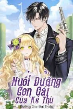 Bìa truyện Nuôi Dưỡng Con Gái Của Kẻ Thù - Đường Gia Đại Thiếu