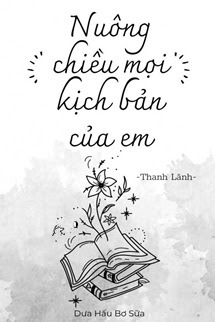 Bìa truyện Nuông Chiều Mọi Kịch Bản Của Em - Thanh Lãnh