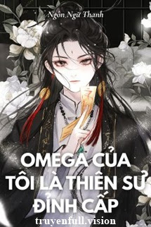Bìa truyện Omega Của Tôi Là Thiên Sư Đỉnh Cấp - Ngôn Ngữ Thanh