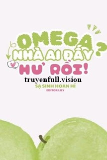 Bìa truyện Omega Nhà Ai Đấy? Hư Rồi! - Sạ Sinh Hoan Hỉ