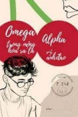 Bìa truyện Omega Trong Mộng Hóa Ra Là Alpha Có Vị Anh Đào