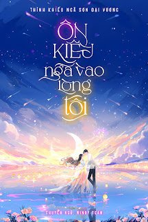 Bìa truyện Ôn Kiều Ngã Vào Lòng Tôi - Thỉnh Khiếu Ngã Sơn Đại Vương