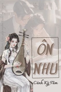 Bìa truyện Ôn Nhu - Cảnh Kỳ Tâm - Cảnh Kỳ Tâm