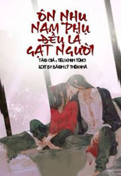 Bìa truyện Ôn Nhu Nam Phụ Đều Là Gạt Người - Tiêu Khinh Tùng