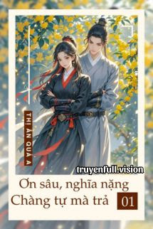 Bìa truyện Ơn Sâu Nghĩa Nặng, Chàng Tự Mà Trả