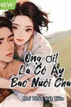 Bìa truyện Ông Ơi! Là Cô Ấy Bao Nuôi Cháu