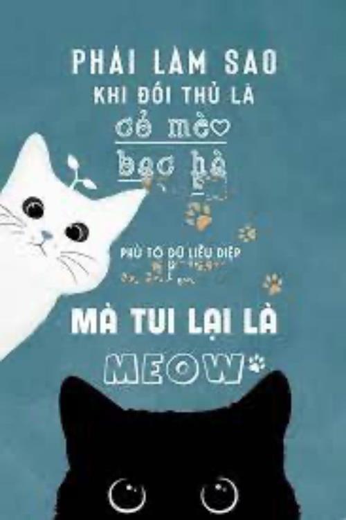 Bìa truyện Phải Làm Sao Khi Đối Thủ Một Mất Một Còn Là Cỏ Mèo Bạc Hà Mà Tui Lại Là Mèo - Phù Tô Dữ Liễu Diệp