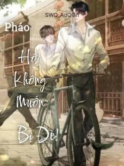 Bìa truyện Pháo Hôi Không Muốn Bị Đè! - Swqadqian