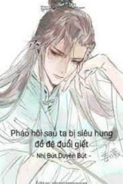 Bìa truyện Pháo Hôi Sau Ta Bị Siêu Hung Đồ Đệ Đuổi Giết