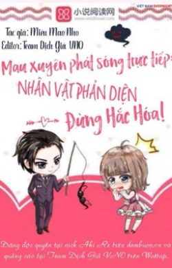 Bìa truyện Phát Sóng Trực Tiếp: Nhân Vật Phản Diện Đừng Hắc Hoá! - Miêu Mao Nho