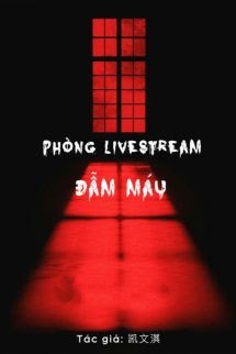 Bìa truyện Phòng Livestream Đẫm Máu - Khải Văn Kỳ - Khải Văn Kỳ