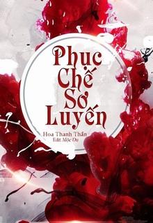 Bìa truyện Phục Chế Sơ Luyến - Hoa Thanh Thần