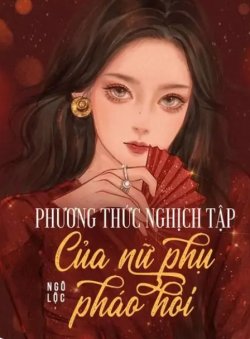 Bìa truyện Phương Thức Nghịch Tập Của Nữ Phụ Pháo Hôi