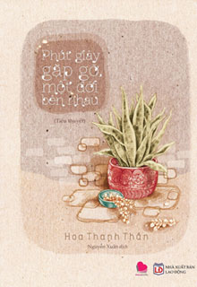 Bìa truyện Phút Giây Gặp Gỡ, Một Đời Bên Nhau - Hoa Thanh Thần