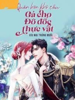 Bìa truyện Quân Hôn Khó Cầu Gả Cho Đô Đốc Thực Vật - Xíu Mại Trứng Muối