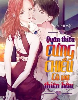 Bìa truyện Quân Thiếu Cưng Chiều Cô Vợ Thiên Hậu - Vân Phi Mặc