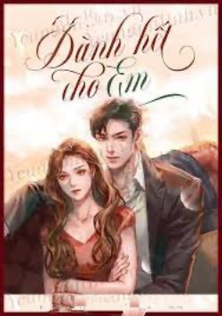 Bìa truyện Quãng Đời Còn Lại Dành Hết Cho Em