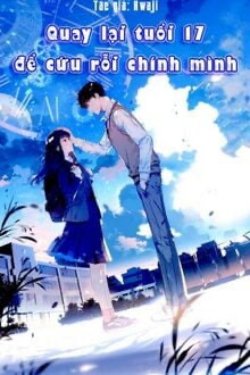 Bìa truyện Quay Lại Tuổi 17 Để Cứu Rỗi Chính Mình
