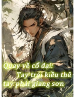 Bìa truyện Quay Về Cổ Đại: Tay Trái Kiều Thê Tay Phải Giang Sơn - Du Kỳ