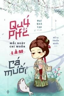 Bìa truyện Quý Phi Mỗi Ngày Chỉ Muốn Làm Cá Muối - Đại Quả Lạp