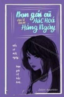 Bìa truyện [Quyển 2] Bạn Gái Cũ Hắc Hoá Hằng Ngày - Công Tử Vĩnh An